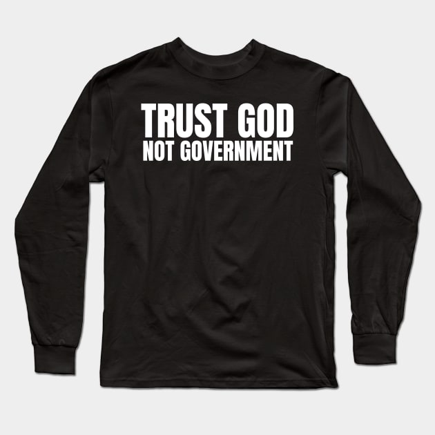 trust god not government Long Sleeve T-Shirt by RayaneDesigns